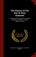 The History of the Part of West Somerset: Comprising the Parishes of Luccombe, Selworthy, Stoke Pero, Porlock, Culbone and Oare