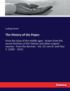 The History of the Popes: from the close of the middle ages - drawn from the secret Archives of the Vatican and other original sources - from the German - Vol. 25: Leo XI. and Paul V. (1605 - 1621)