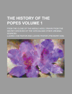 The history of the popes from the close of the Middle Ages: Drawn from the secret archives of the Vatican and other original sources