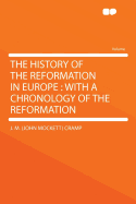 The History of the Reformation in Europe: With a Chronology of the Reformation