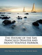 The History of the San Francisco Disaster and Mount Vesuvius Horror