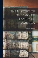 The History of the Smouse Family of America