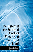 The History of the Society of Merchant Venturers of the City of Bristol