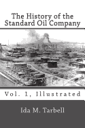 The History of the Standard Oil Company (Vol. 1, Illustrated)