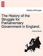 The History of the Struggle for Parliamentary Government in England