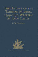 The History of the Tahitian Mission, 1799-1830, Written by John Davies, Missionary to the South Sea Islands: With Supplementary Papers of the Missionaries