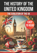 The History of the UK: The Evolution of the United Kingdom