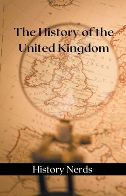 The History of the United Kingdom - Nerds, History