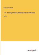 The History of the United States of America: Vol. 1