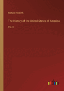 The History of the United States of America: Vol. II