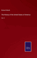 The History of the United States of America: Vol. II