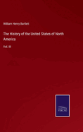 The History of the United States of North America: Vol. III