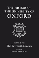 The History of the University of Oxford: Volume VIII: The Twentieth Century