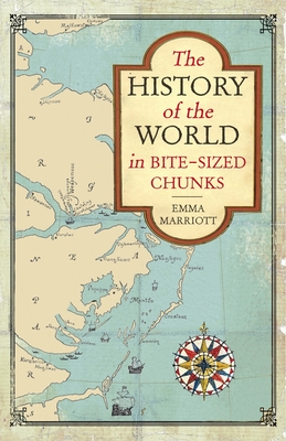 The History of the World in Bite-Sized Chunks - Marriott, Emma
