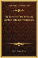 The History of the York and Scottish Rite in Freemasonry