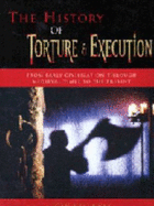 The History of Torture & Execution: From Early Civilization Through Medieval Times to the Present - Kellaway, Jean