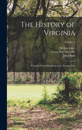 The History of Virginia; From Its First Settlement to the Present Day Volume 4
