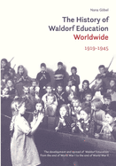 The History of Waldorf Education Worldwide: Volume 1: 1919-1945