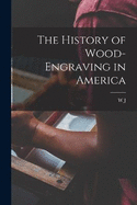 The History of Wood-engraving in America