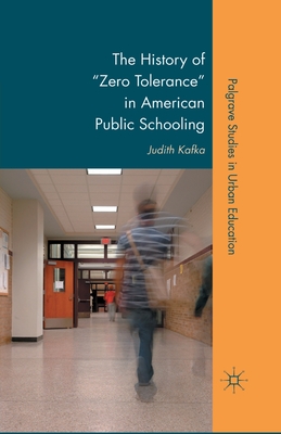 The History of Zero Tolerance in American Public Schooling - Kafka, J