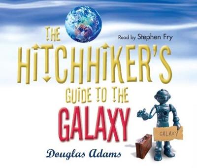 The Hitchhiker's Guide to the Galaxy. Douglas Adams - Adams, Douglas, and Fry, Stephen (Read by)