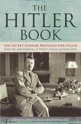 The Hitler Book: The Secret Dossier Prepared for Stalin - Eberle, Henrik (Editor), and Uhl, Matthias (Editor)