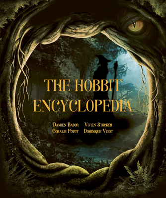 The Hobbit Encyclopedia - Bador, Damien, and Stocker, Vivien, and Potot, Coralie