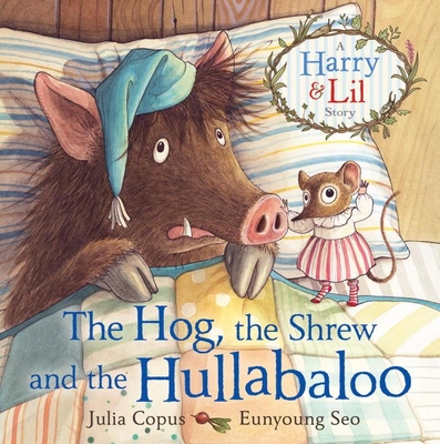 The Hog, the Shrew and the Hullabaloo - Copus, Julia