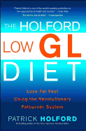The Holford Low Gl Diet: Lose Fat Fast Using the Revolutionary Fatburner System