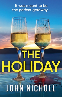 The Holiday: A BRAND NEW completely addictive psychological thriller from BESTSELLER John Nicholl for 2024 - John Nicholl