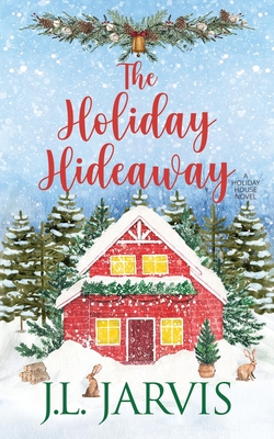 The Holiday Hideaway: A Holiday House Novel - Jarvis, J L