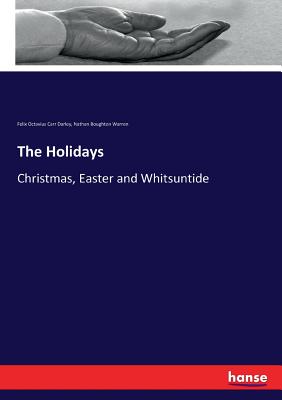 The Holidays: Christmas, Easter and Whitsuntide - Darley, Felix Octavius Carr, and Warren, Nathan Boughton