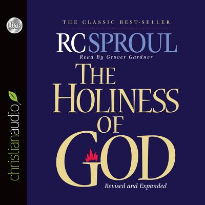 The Holiness of God - Sproul, R C, and Gardner, Grover, Professor (Narrator)