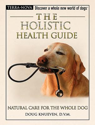 The Holistic Health Guide - Kneuven DVM, Doug