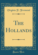 The Hollands (Classic Reprint)