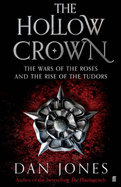 The Hollow Crown: The Wars of the Roses and the Rise of the Tudors - Jones, Dan