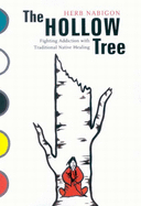 The Hollow Tree: Fighting Addiction with Traditional Native Healing Volume 49