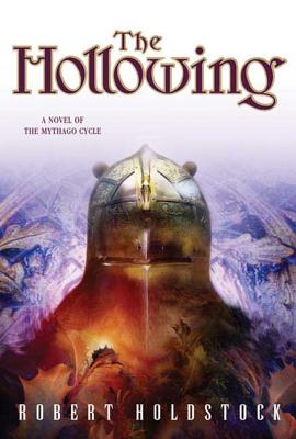 The Hollowing: A Novel of the Mythago Cycle - Holdstock, Robert