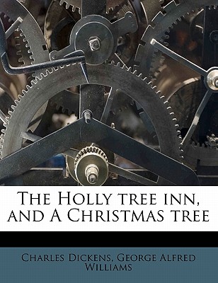 The Holly Tree Inn, and a Christmas Tree - Dickens, Charles