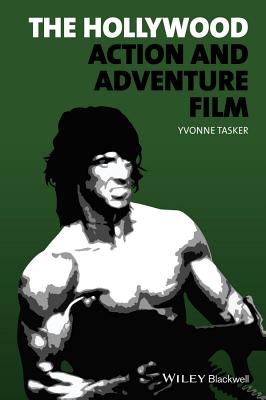 The Hollywood Action and Adventure Film - Tasker, Yvonne, Professor