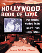 The Hollywood Book of Love: An Irreverent Guide to the Films That Raised Our Romantic Expectations