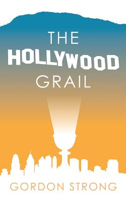 The Hollywood Grail - Strong, Gordon