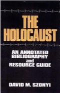 The Holocaust: An Annotated Bibliography and Resource Guide