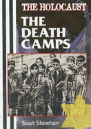 The Holocaust: Death Camps