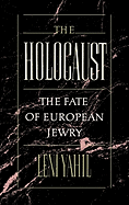 The Holocaust: The Fate of European Jewry, 1932-1945