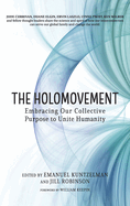 The Holomovement: Embracing Our Collective Purpose to Unite Humanity