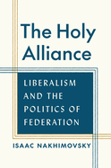 The Holy Alliance: Liberalism and the Politics of Federation