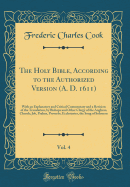 The Holy Bible, According to the Authorized Version (A. D. 1611), Vol. 4: With an Explanatory and Critical Commentary and a Revision of the Translation, by Bishops and Other Clergy of the Anglican Church; Job, Psalms, Proverbs, Ecclesiastes, the Song of S