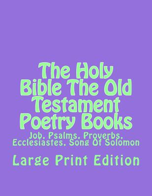 The Holy Bible The Old Testament Poetry Books: Job, Psalms, Proverbs, Ecclesiastes, Song Of Solomon - Martin, C Alan, and Kjv, Authorized