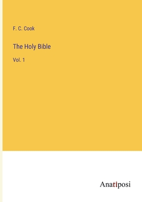 The Holy Bible: Vol. 1 - Cook, F C